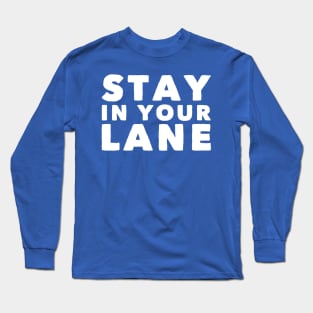 Stay In Your Lane Long Sleeve T-Shirt